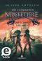 [The Black Musketeers 02] • Die schwarzen Musketiere · Das Schwert der Macht · Jugendbuch